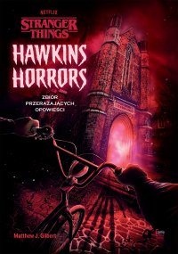 Hawkins Horrors. Stranger Things - Matthew J. Gilbert