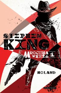 Mroczna Wieża. Tom 1. Roland - Stephen King, Andrzej Szulc