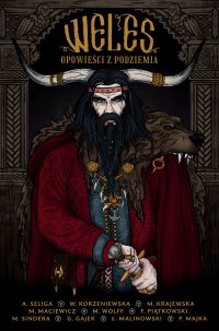 Weles. Opowieści z podziemia - Paweł Majka, Grzegorz Gajek, Magdalena Wolff, Łukasz Malinowski, Marta Krajewska, Monika Maciewicz, Marcin Sindera, Aleksandra Seliga, Wiktoria Korzeniewska, Franciszek Piątkowski