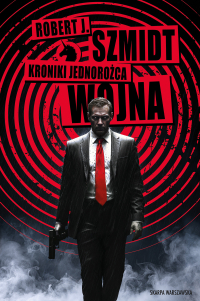 Kroniki Jednorożca. Wojna - Robert J. Szmidt