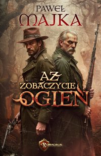 Aż zobaczycie ogień - Paweł Majka