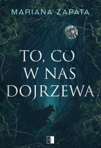 To, co w nas dojrzewa - Mariana Zapata, Maciej Kęsy