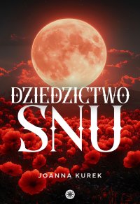 Dziedzictwo snu - Kurek Joanna