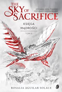 The Sky of Sacrifice. Tom 2. Księga Mądrości - Dawid Świonder, Rosalia Aguilar Solace