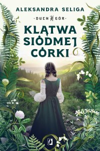 Klątwa siódmej córki. Duch Gór. Tom 1 - Aleksandra Seliga