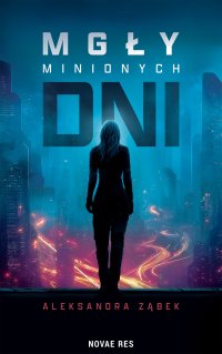 Mgły minionych dni - Aleksandra Ząbek