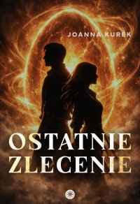 Ostatnie zlecenie - Joanna Kurek