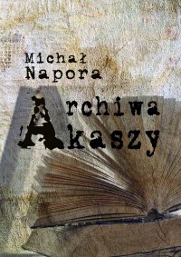 Archiwa Akaszy - Michał Napora