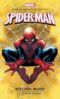 Marvel: Spider-Man. Wiecznie młody - Stefan Petrucha