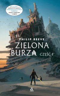 Zielona Burza. Część 1 - Philip Reeve