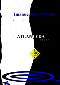 Atlantyda Iluzja - Imanuel Alex Nowicki