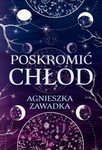 Poskromić chłód - Agnieszka Zawadka