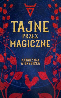Tajne przez magiczne - Katarzyna Wierzbicka
