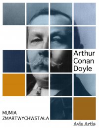 Mumia zmartwychwstała - Arthur Conan Doyle