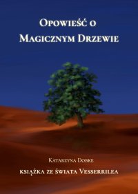 Opowieść o Magicznym Drzewie - Katarzyna Dobke
