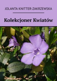 Kolekcjoner Kwiatów - Jolanta Knitter-Zakrzewska