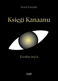 Księgi Kanaanu. Exodus węża - Kowal Kowalski