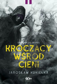Kroczący wśród cieni. I przekroczył granicę - 