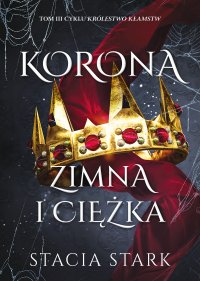 Korona zimna i ciężka - Emilia Niedzielska, Stacia Stark