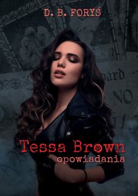 Tessa Brown. Opowiadania - D. B. Foryś