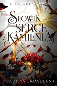 Słowik i serce z kamienia - Iga Wiśniewska, Carissa Broadbent 