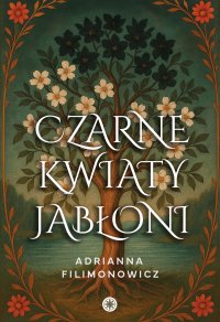Czarne kwiaty jabłoni - Adrianna Filimonowicz