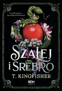 Szalej i srebro - T. Kingfisher, Ewelina Zarembska