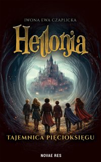 Hellonia. Tajemnica Pięcioksięgu - Iwona Ewa Czaplicka