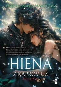 Hiena z Kaprovicz. Nie latamy jeszcze. Tom 3 - Ewelina Maria Mantycka
