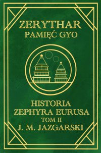 Zerythar: Pamięć Gyo Historia Zephyra Eurusa. Tom 2 - J. Jazgarski