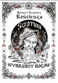 Szeptuni. Wybrańcy bogów - Norbert Grzegorz Kościesza