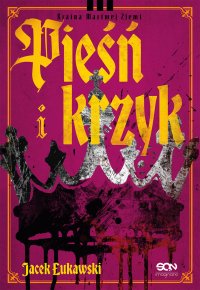 Pieśń i krzyk - Jacek Łukawski