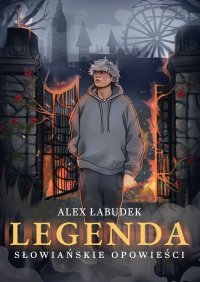 Legenda. Słowiańskie opowieści - Alex Łabudek