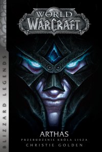 World of WarCraft: Arthas. Przebudzenie Króla Lisza - Christie Golden, Christie Golden