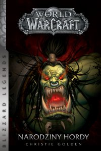 World of WarCraft: Narodziny hordy - Christie Golden, Christie Golden