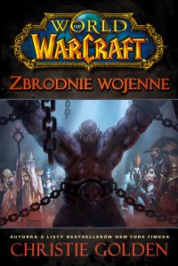 World of Warcraft: Zbrodnie wojenne - Christie Golden, Christie Golden