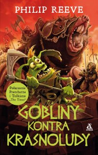 Gobliny kontra Krasnoludy - Philip Reeve