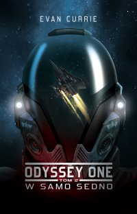 Odyssey One. Tom 2. W samo sedno - Evan Currie