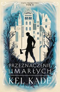 Przeznaczenie umarłych - Piotr Kucharski, Kel Kade