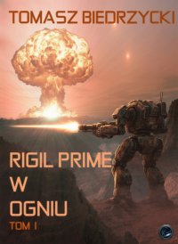 Rigil Prime w ogniu. Tom 1 - Tomasz Biedrzycki