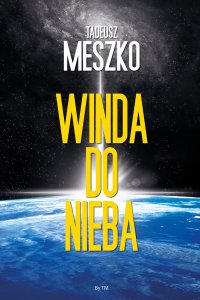 Winda do nieba - Tadeusz Meszko