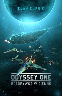Odyssey One. Tom 1. Rozgrywka w ciemno - Evan Currie