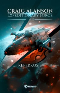 Expeditionary Force. Tom 13. Reperkusje - 
