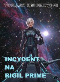 Incydent na Rigil Prime - Tomasz Biedrzycki