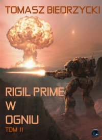 Rigil Prime w ogniu. Tom 2 - Tomasz Biedrzycki