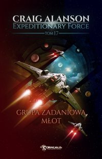 Expeditionary Force. Tom 17. Grupa Zadaniowa Młot - Craig Alanson