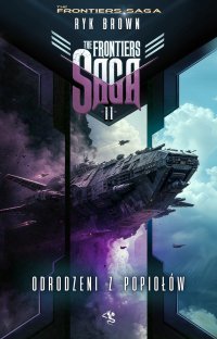 The Frontiers Saga. Tom 11. Odrodzeni z popiołów - Ryk Brown, Mateusz Pazdur