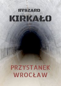 Przystanek Wrocław - Ryszard Kirkało