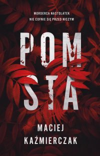 Pomsta. Tom 1 - Maciej Kaźmierczak