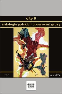 City 6. Antologia polskich opowiadań grozy - Opracowanie zbiorowe 